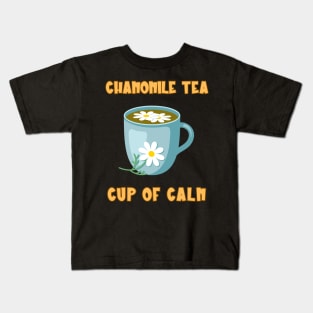 Chamomile Tea Cup Of Calm Kids T-Shirt